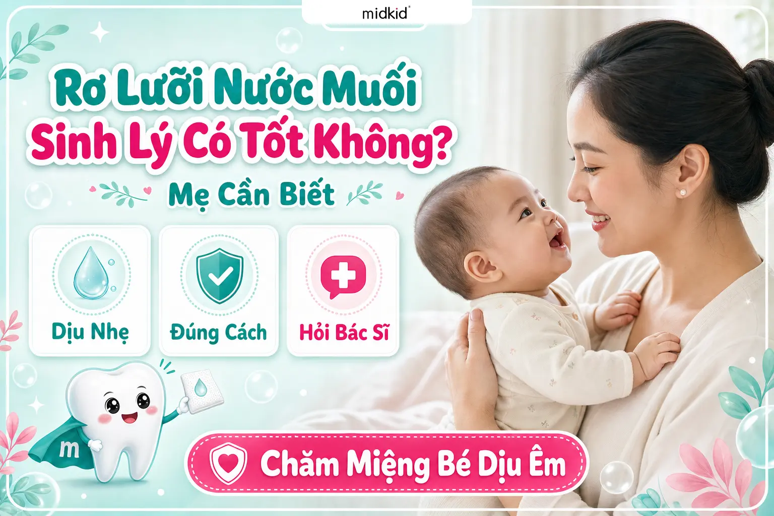 Rơ lưỡi nước muối sinh lý có tốt không? Mẹ cần biết