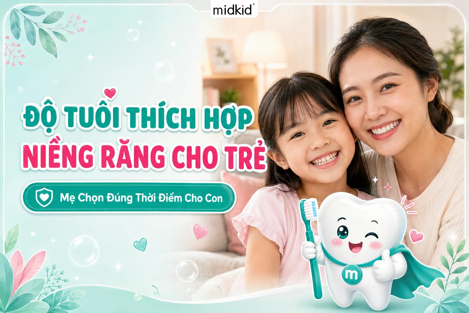 Độ Tuổi Thích Hợp Niềng Răng Cho Trẻ Em Mẹ Nên Biết