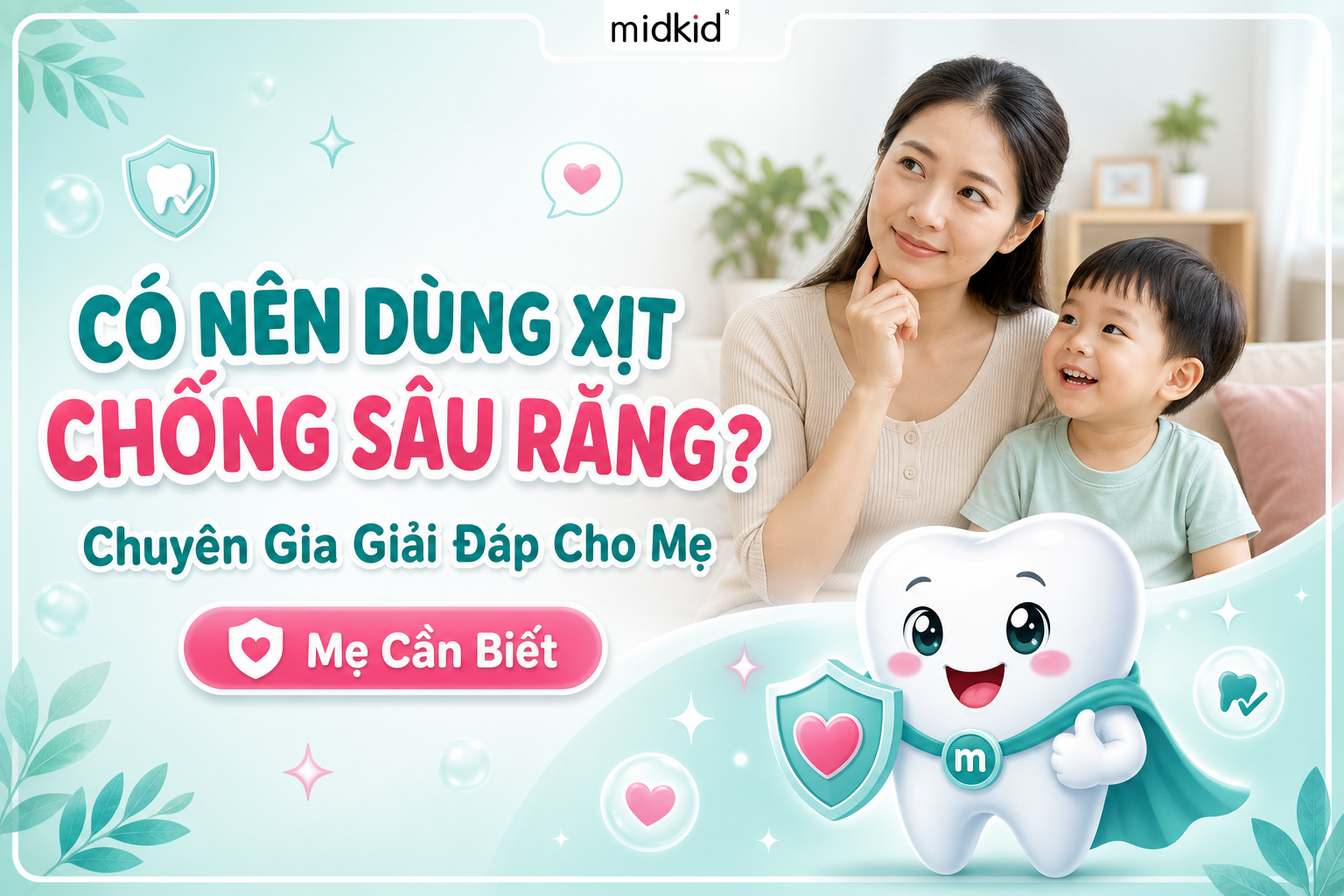 Có nên dùng xịt chống sâu răng cho bé? Chuyên gia giải đáp cho mẹ