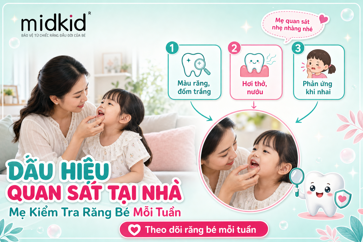 Dấu hiệu mẹ nên quan sát tại nhà, kiểm tra răng bé mỗi tuần