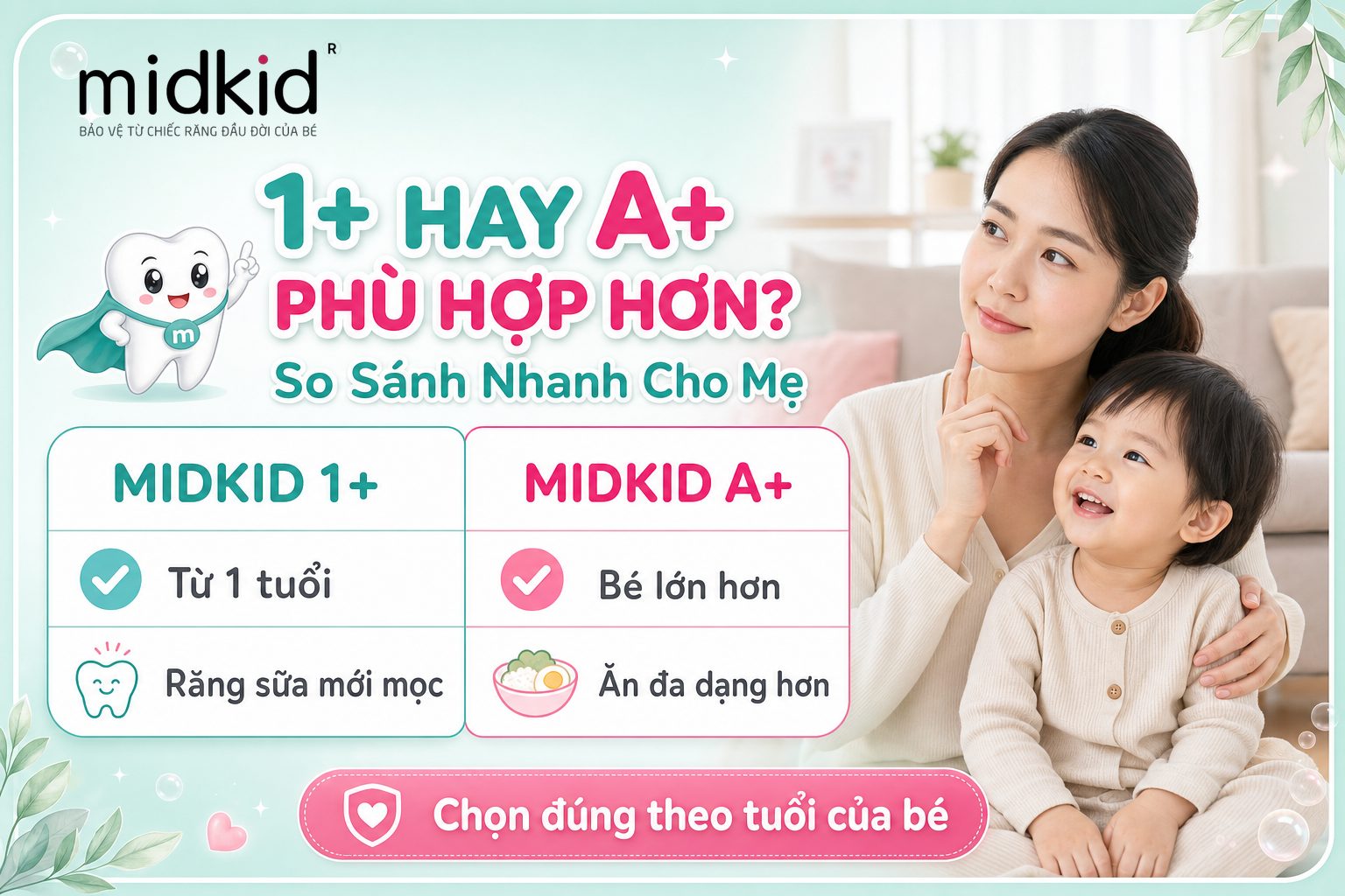 Midkid 1+ hay A+ phù hợp hơn, so sánh nhanh cho mẹ