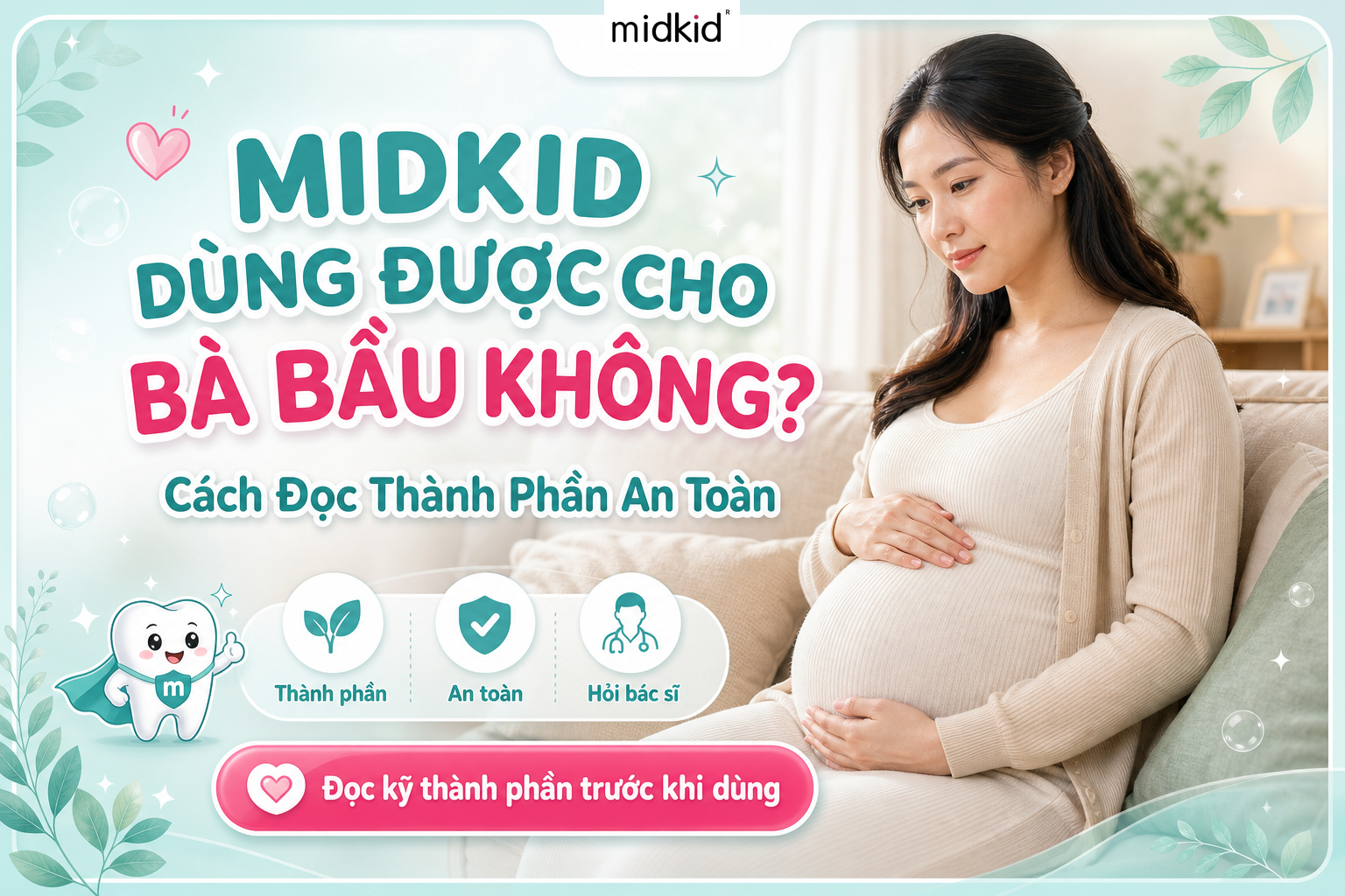 Midkid dùng được cho bà bầu không? Cách đọc thành phần an toàn