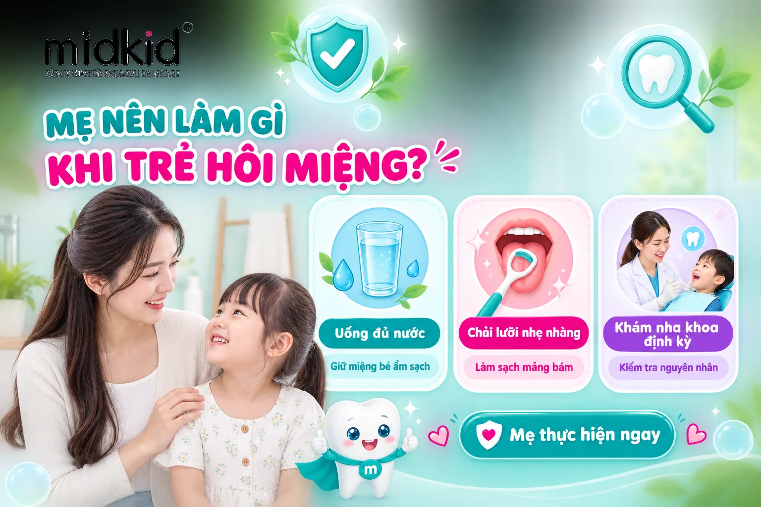 Mẹ nên làm gì khi trẻ bị hôi miệng, uống nước, chải lưỡi, khám nha khoa