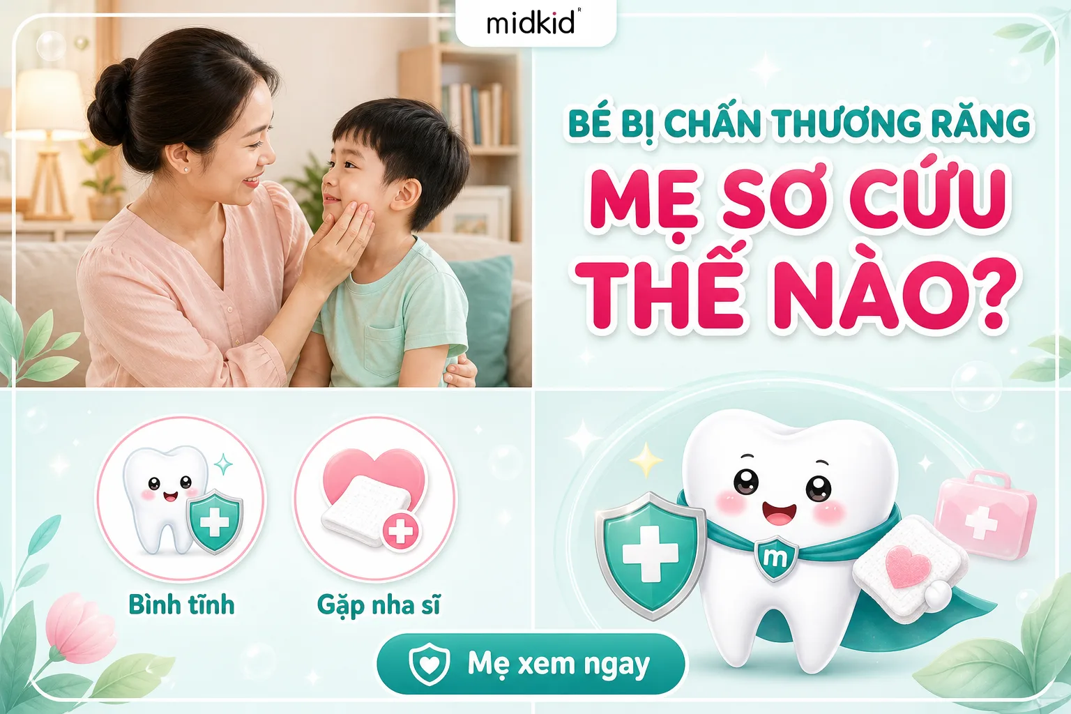 Cách sơ cứu khi bé bị chấn thương răng: Mẹ cần làm gì ngay?