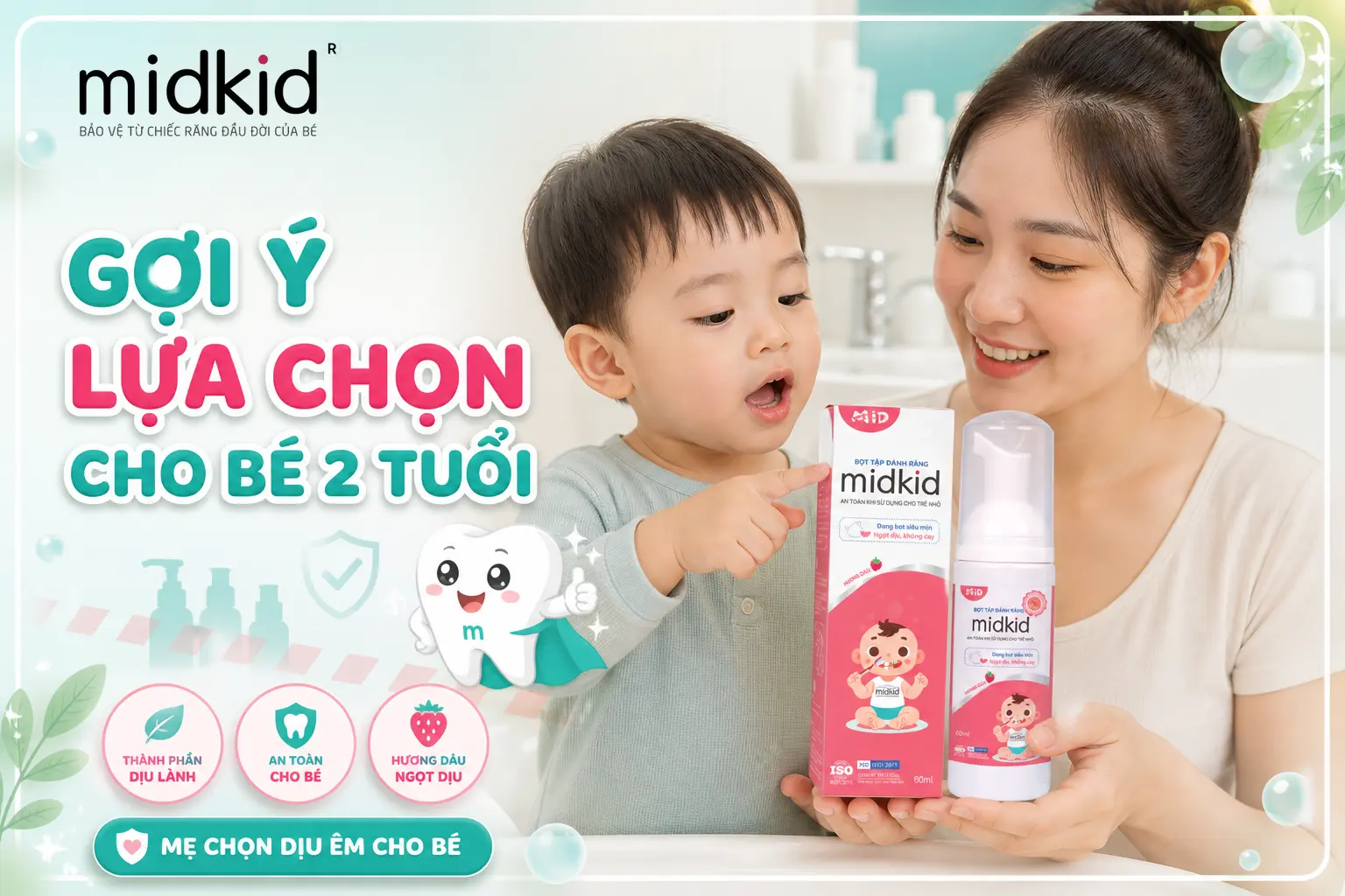 Gợi ý lựa chọn bọt đánh răng cho bé 2 tuổi