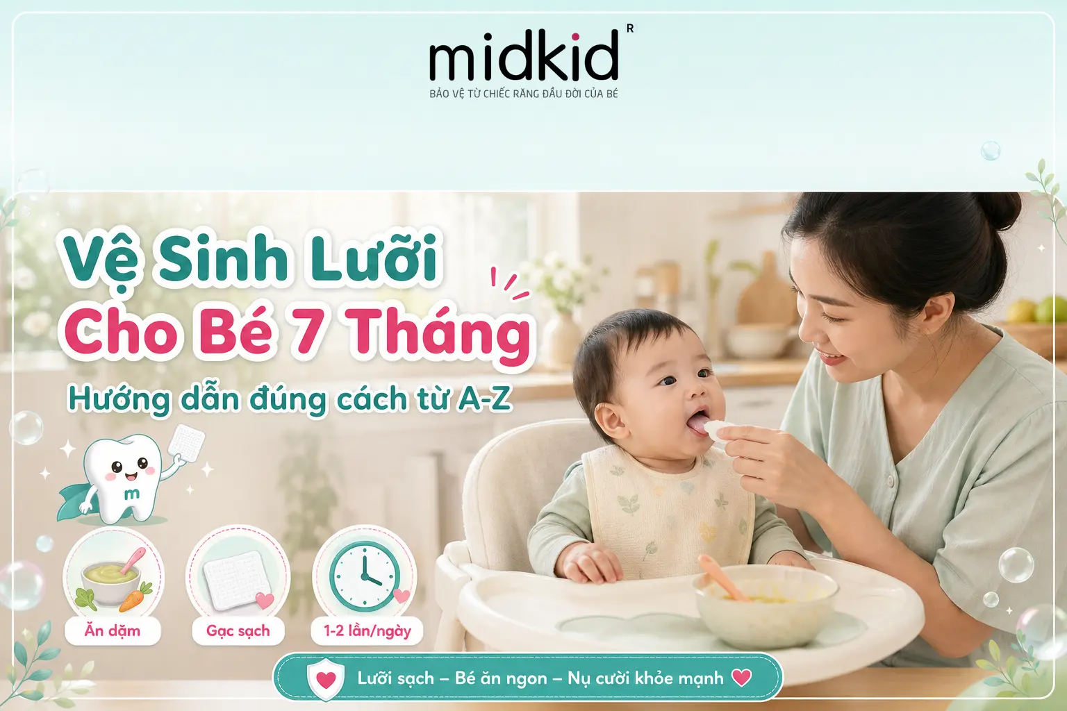 Vệ Sinh Lưỡi Cho Bé 7 Tháng - Hướng Dẫn Đúng Cách Từ A-Z