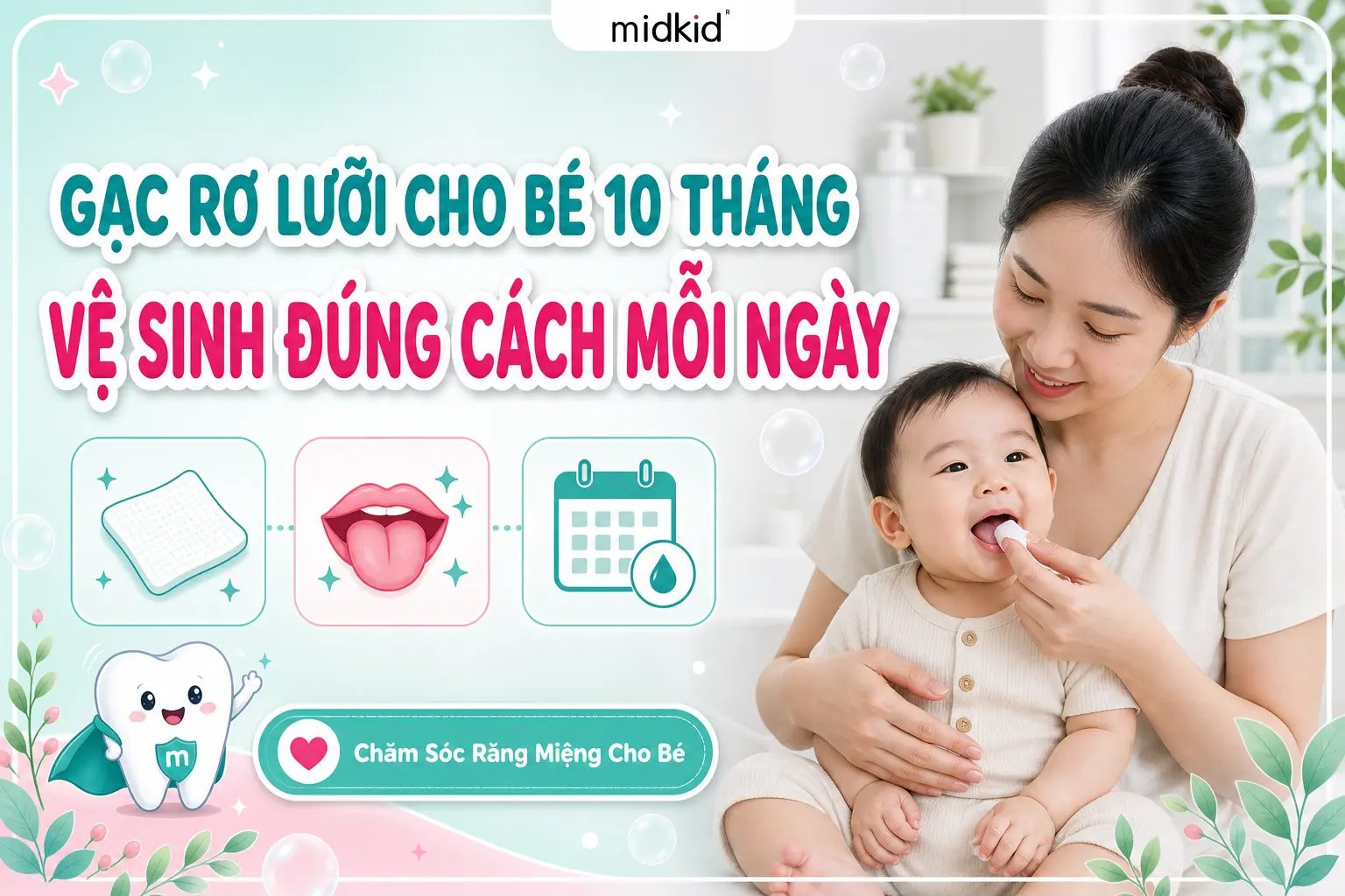 Gạc Rơ Lưỡi Cho Bé 10 Tháng: Cách Làm Sạch An Toàn Theo Tuổi