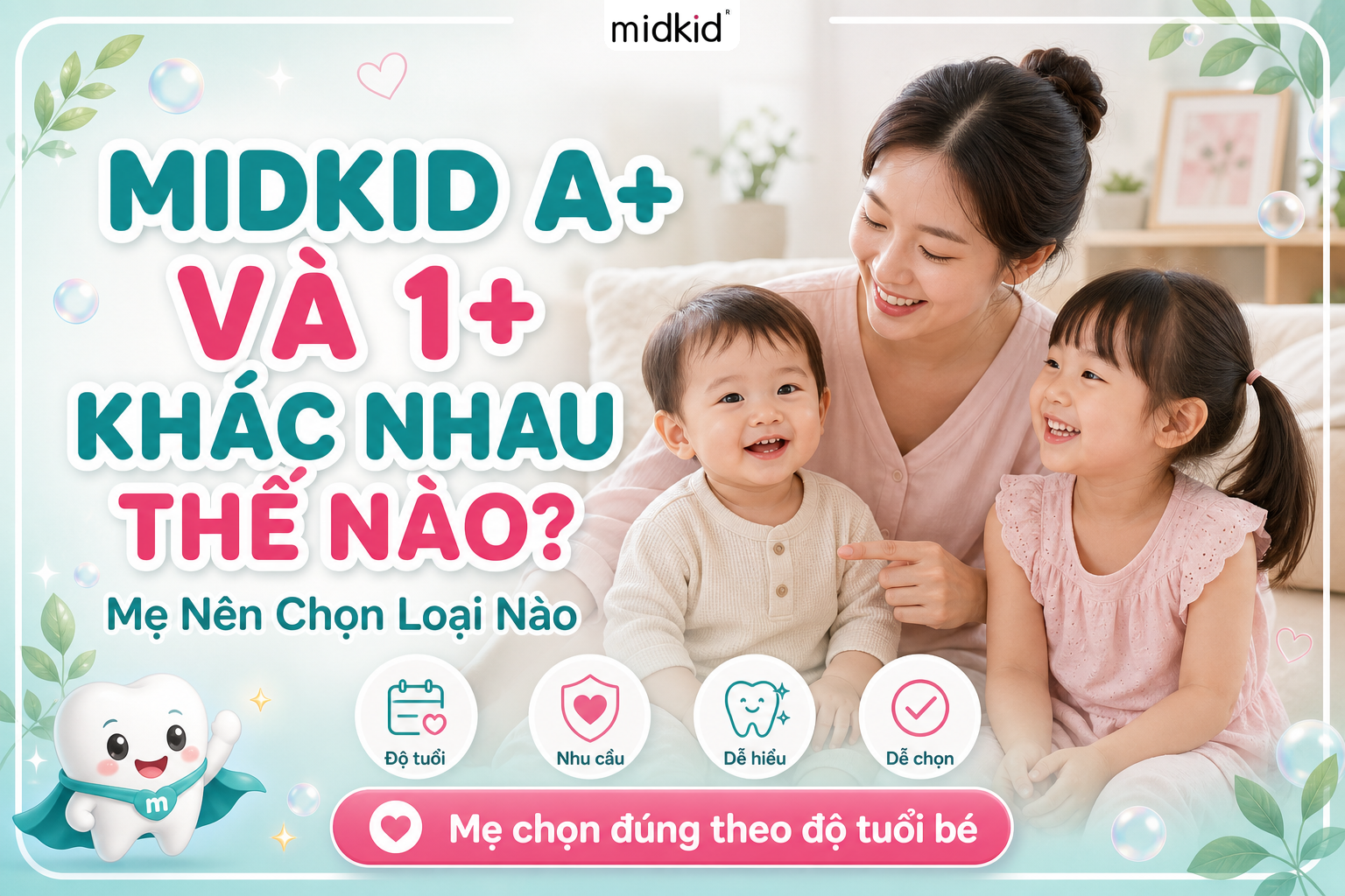 Midkid A+ Và 1+ Khác Nhau Thế Nào? Mẹ Nên Chọn Loại Nào