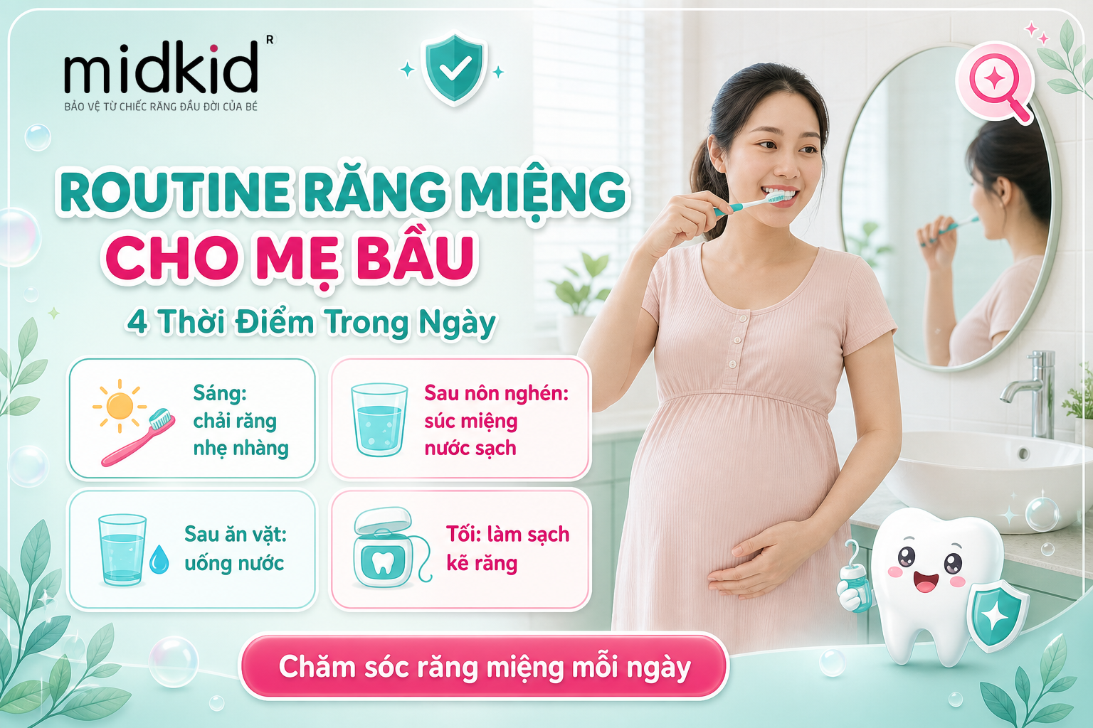 Routine chăm sóc răng miệng cho mẹ bầu, 4 thời điểm trong ngày