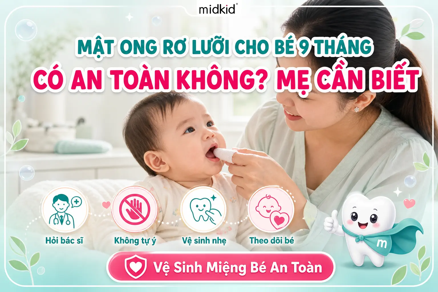 Rơ lưỡi bằng mật ong cho bé 9 tháng có an toàn không, cảnh báo mẹ cần biết