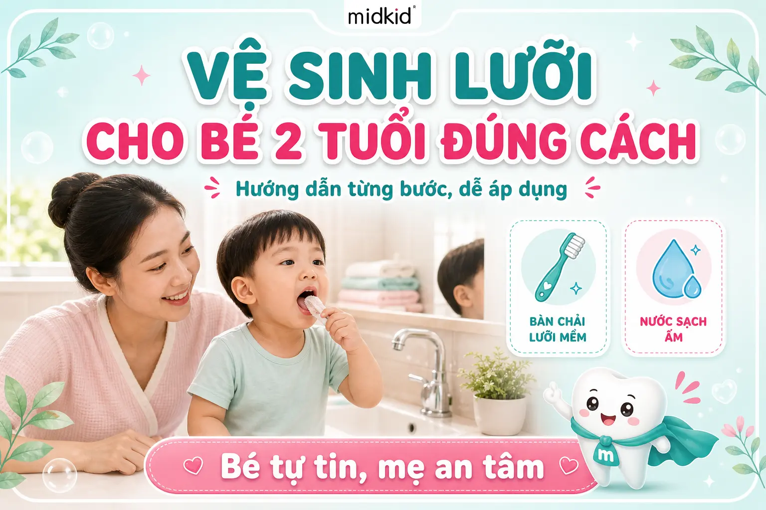 Vệ Sinh Lưỡi Cho Bé 2 Tuổi Đúng Cách: Hướng Dẫn Từng Bước Cho Mẹ