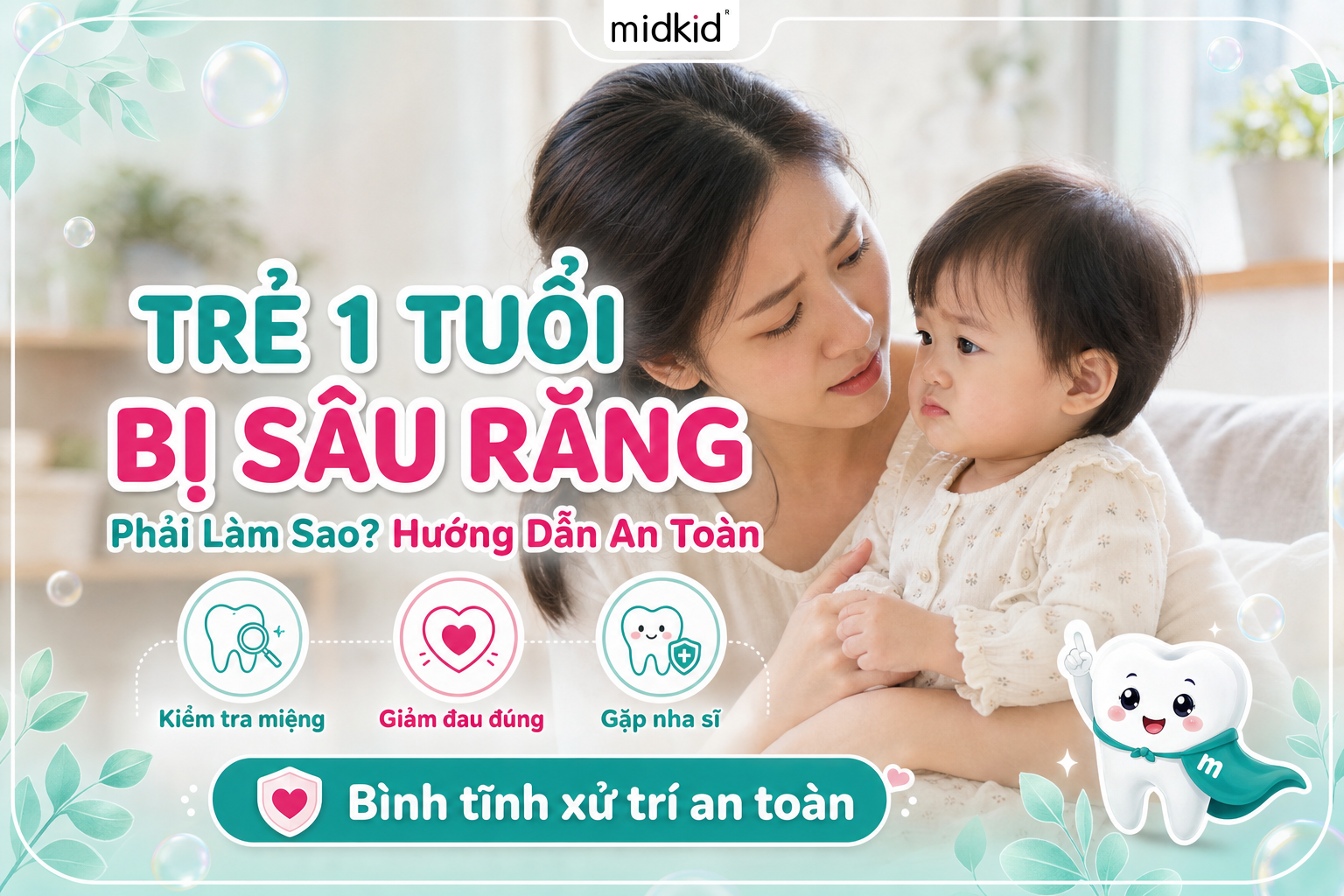 Trẻ 1 Tuổi Bị Sâu Răng Phải Làm Sao? Hướng Dẫn Xử Trí An Toàn