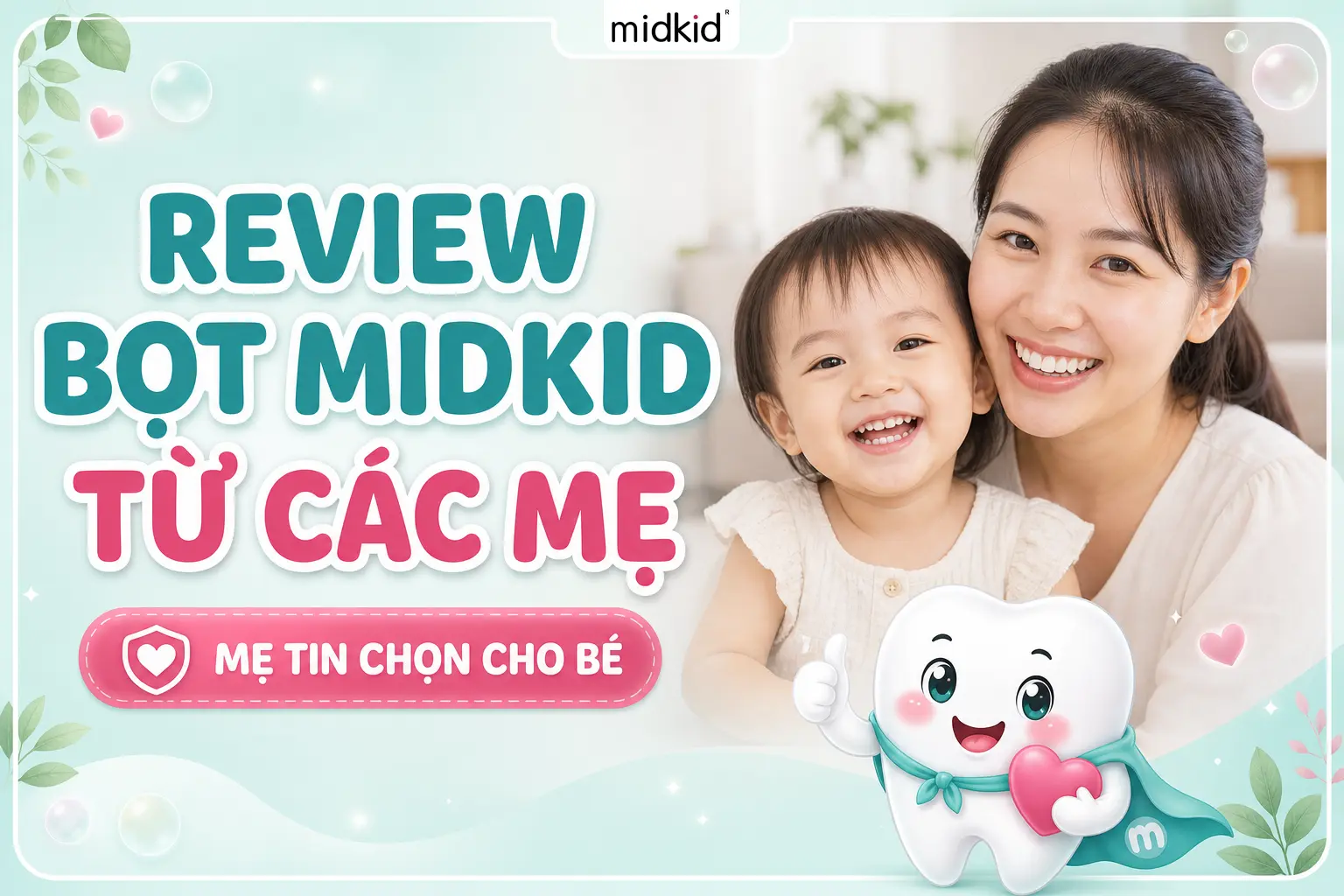 Review Bọt Midkid từ các mẹ: Có đáng chọn cho bé tập đánh răng?