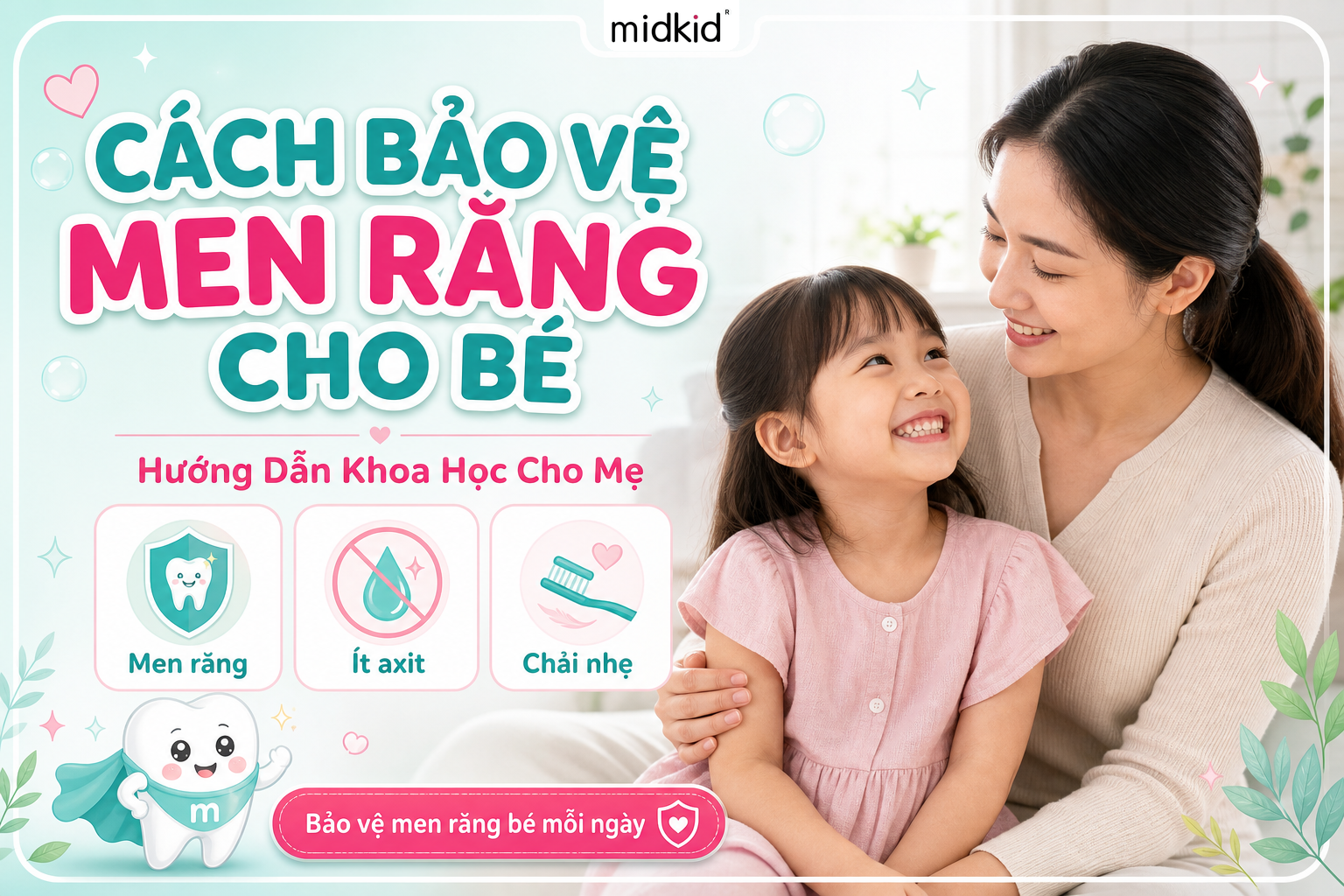 Cách bảo vệ men răng cho bé: Hướng Dẫn Khoa Học Cho Mẹ
