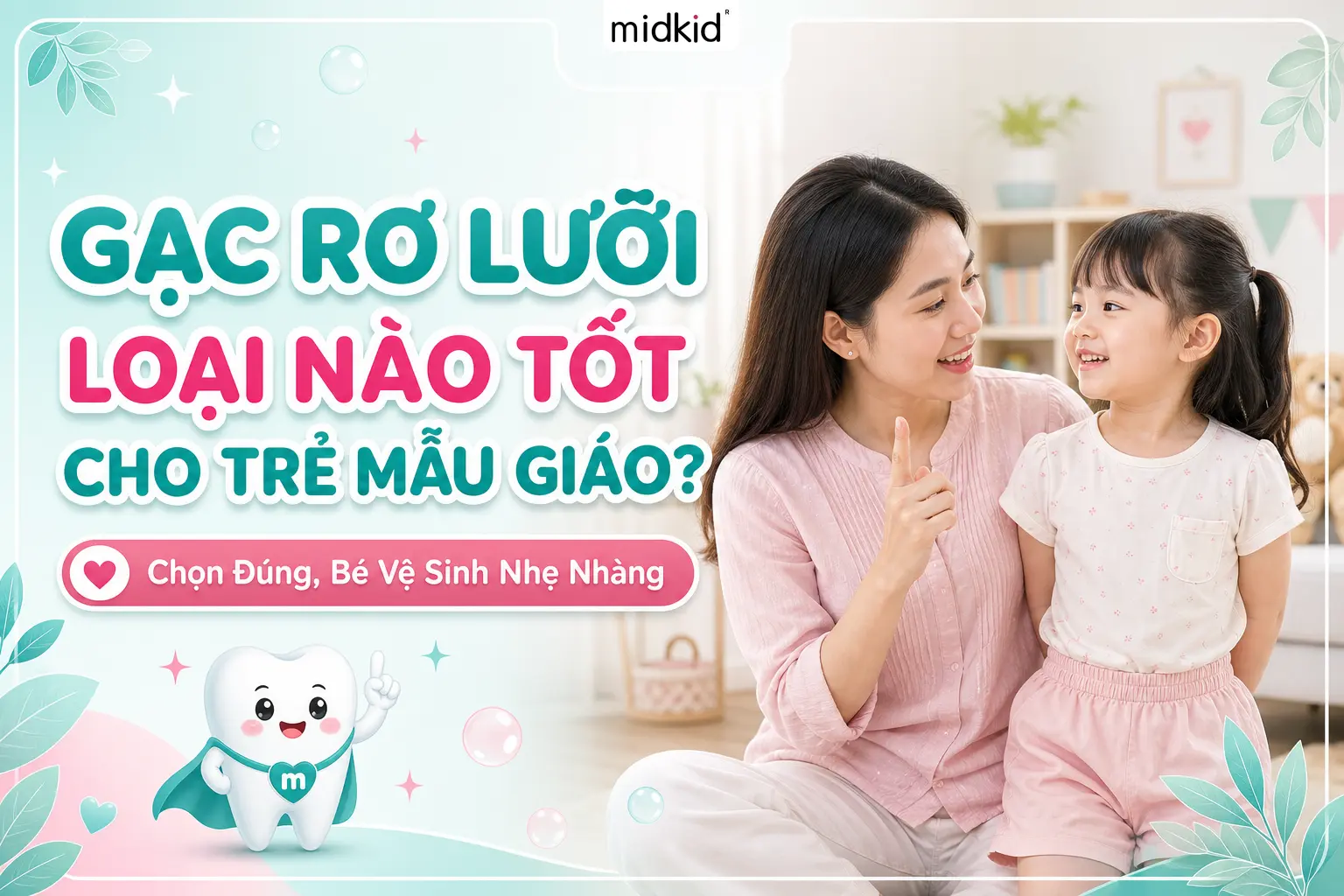 Gạc Rơ Lưỡi Loại Nào Tốt Cho Trẻ Mẫu Giáo? Cách Chọn An Toàn
