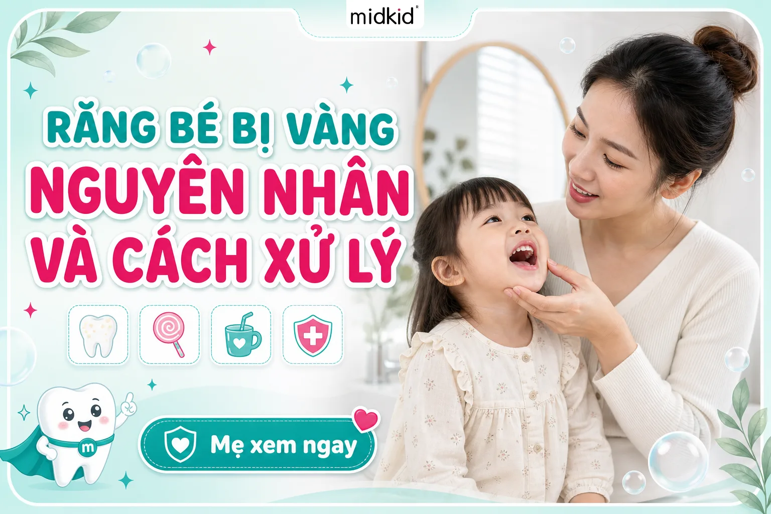 Răng Bé Bị Vàng Nguyên Nhân Và Cách Xử Lý Mẹ Cần Biết