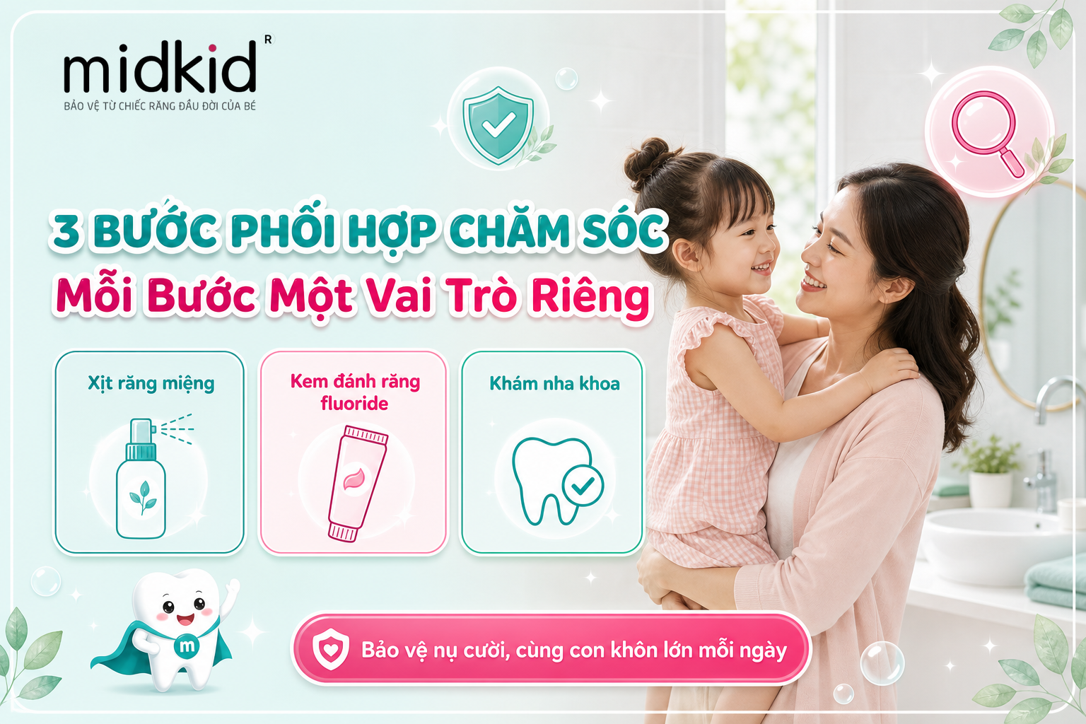3 bước phối hợp chăm sóc răng miệng, mỗi bước một vai trò riêng