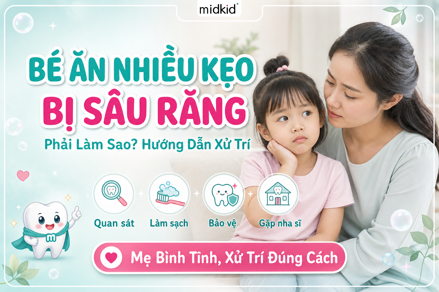 Bé ăn nhiều kẹo bị sâu răng phải làm sao? Hướng dẫn xử trí cho mẹ