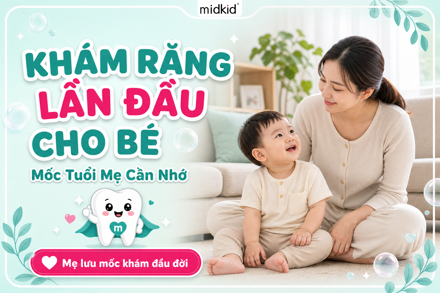 Bé mấy tuổi nên đi khám răng lần đầu? Mốc tuổi mẹ cần nhớ
