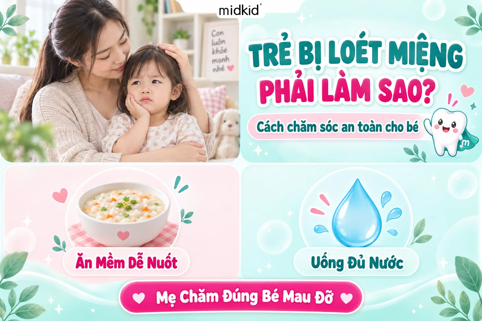 Trẻ bị loét miệng phải làm sao? Cách chăm sóc an toàn cho bé