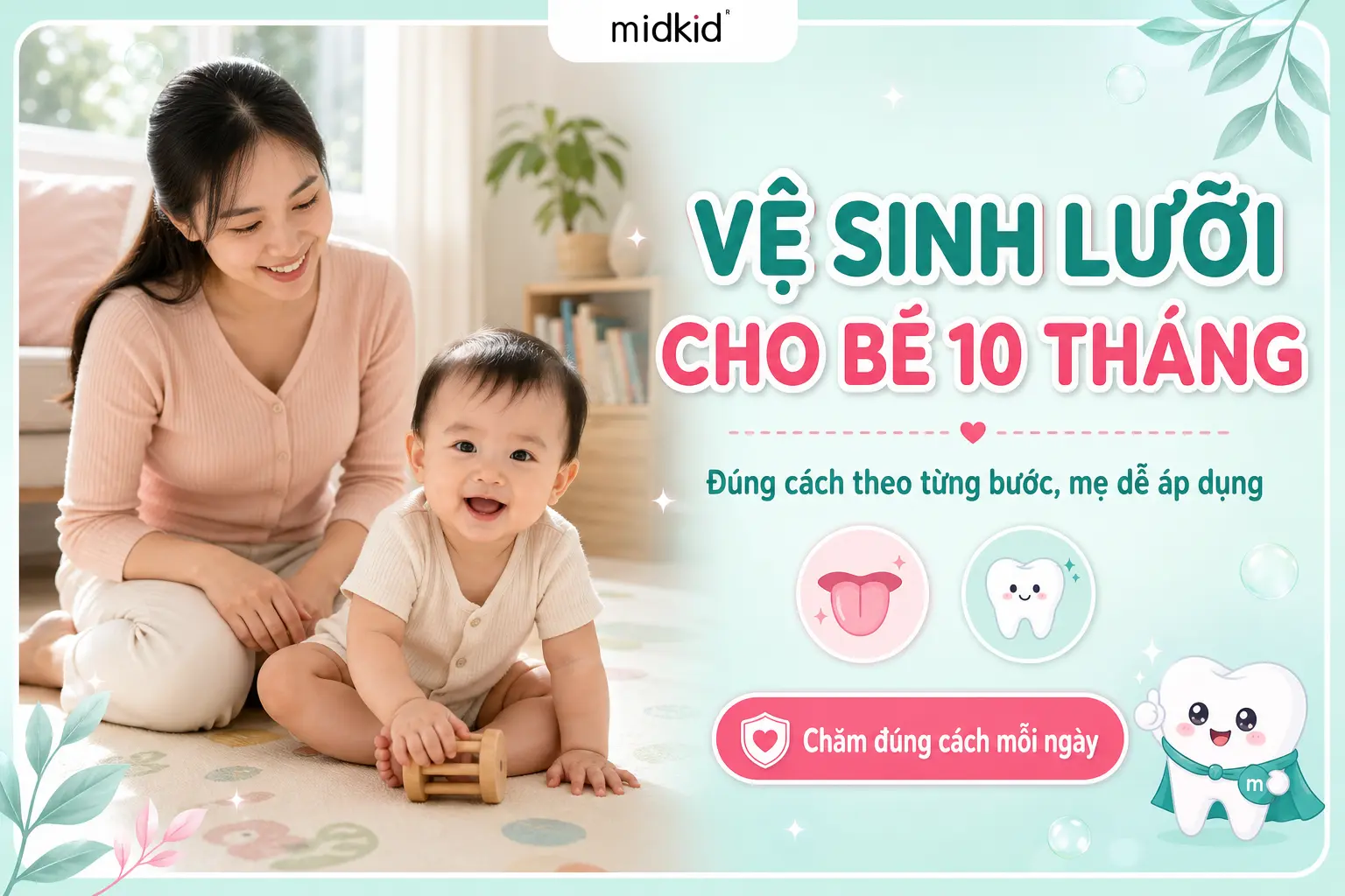 Vệ Sinh Lưỡi Cho Bé 10 Tháng: Hướng Dẫn Đúng Cách Cho Mẹ