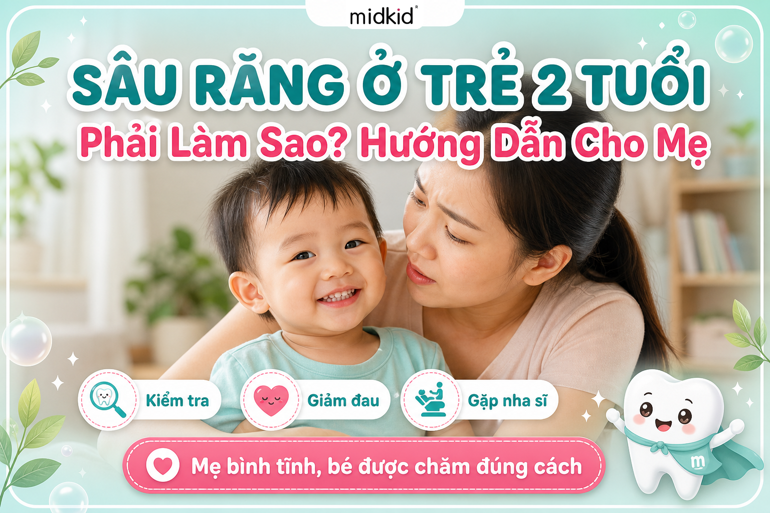 Sâu răng ở trẻ 2 tuổi phải làm sao? Hướng Dẫn Cho Mẹ