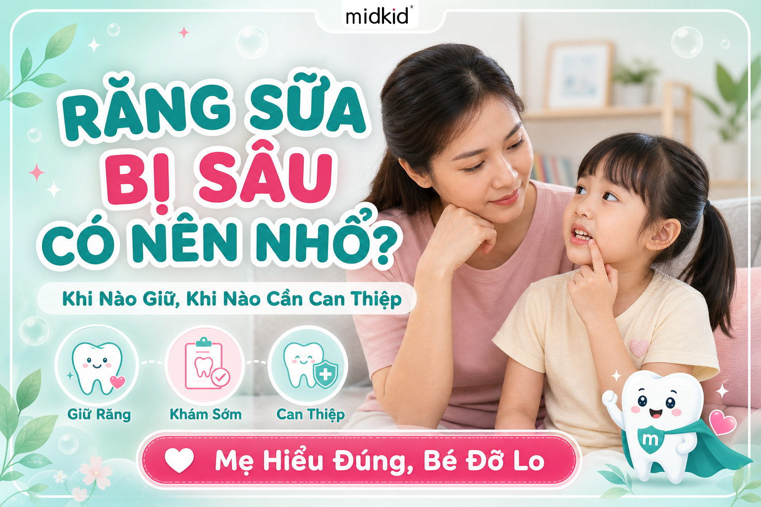 Răng sữa bị sâu có nên nhổ không? Khi Nào Cần Giữ, Khi Nào Cần Can Thiệp