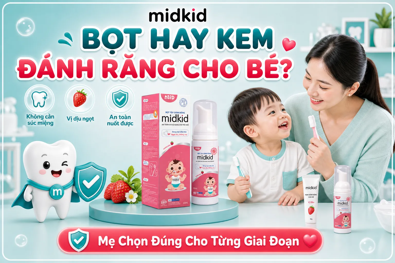 Bọt vs kem đánh răng bé: Mẹ nên chọn loại nào?