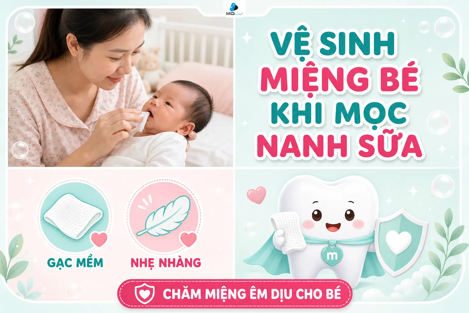 Cách vệ sinh miệng khi bé mọc nanh sữa an toàn cho trẻ sơ sinh