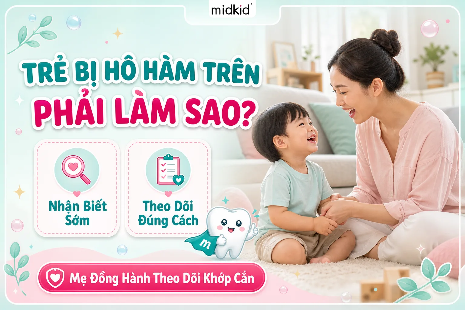 Trẻ Bị Hô Hàm Trên Phải Làm Sao? Dấu Hiệu Và Cách Xử Lý