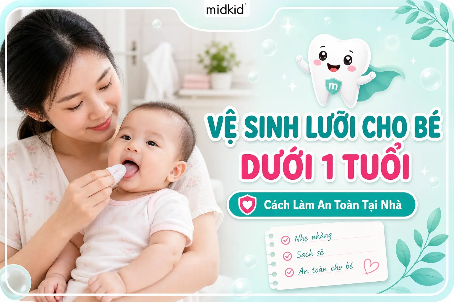 Vệ sinh lưỡi cho bé dưới 1 tuổi: Cách Làm An Toàn Tại Nhà