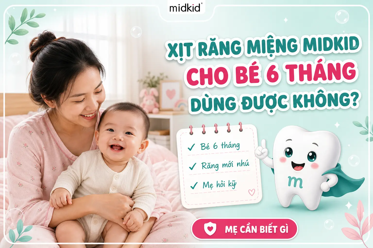 Xịt răng miệng Midkid cho bé 6 tháng dùng được không? Mẹ Cần Biết Gì